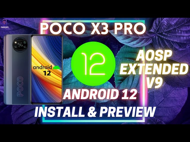 Poco X3 Pro Install Android 12 Based AOSP Extended v9.0 | Material U | Unofficial Initial Build