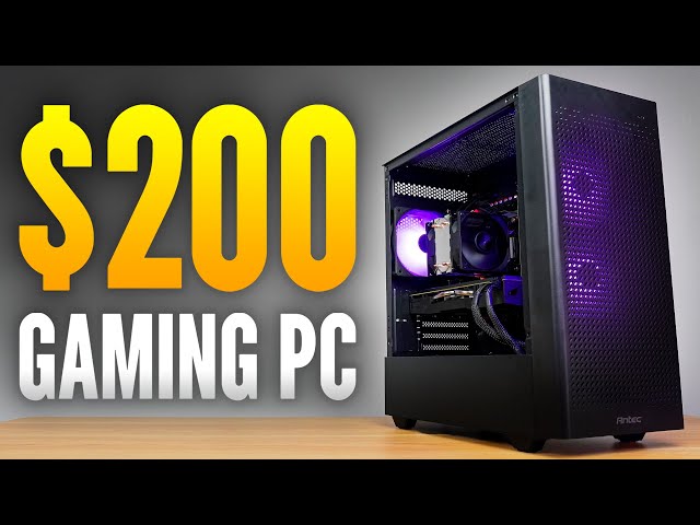 Yes, You STILL CAN Build a $200 Budget Gaming PC!