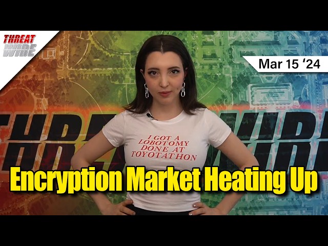 Encryption Market Heating Up - ThreatWire