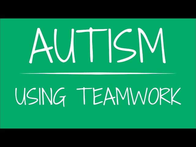 Using Teamwork - Parenting Autism