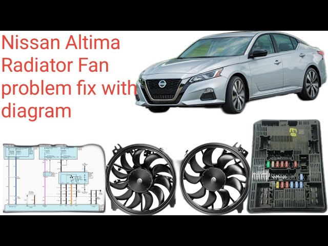 Nissan Altima 2020 model radiator fan not working