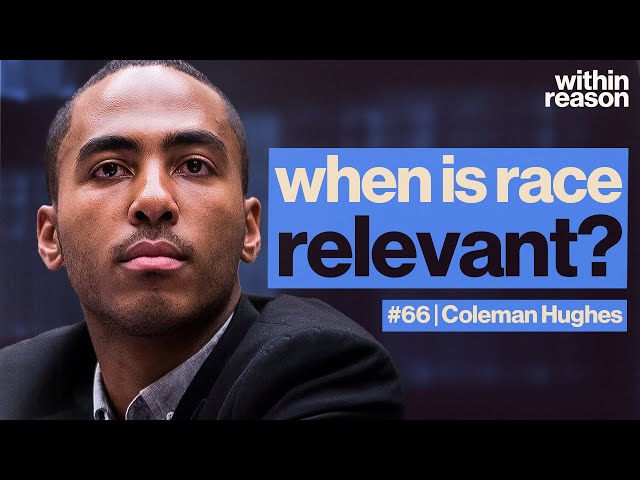 The End of Race Politics - Coleman Hughes