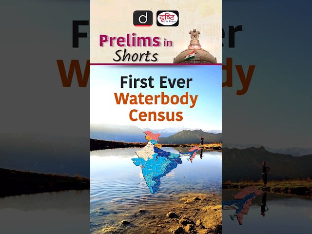 First Ever Waterbody Census | Drishti IAS English