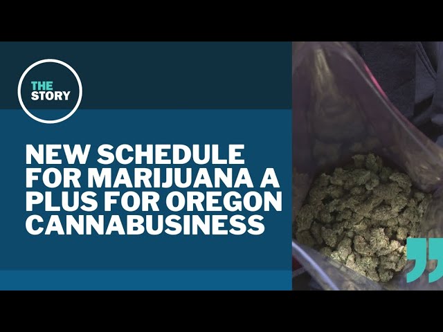 Federal reclassification of marijuana could have positive outcomes even in legal Oregon