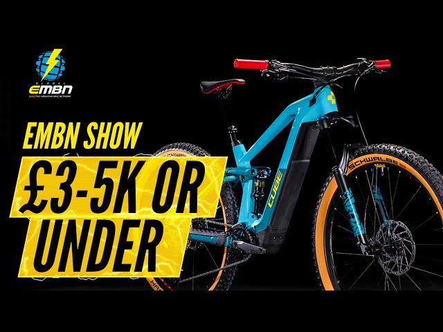 What Is The Best E Mountain Bike In The £3-5k Budget? | EMBN Show Ep. 166