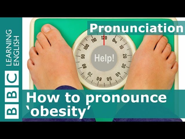 Pronunciation: How to say 'obesity'