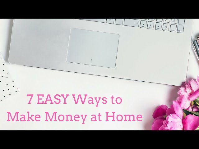 7 EASY Ways to Make Money at Home (2018)