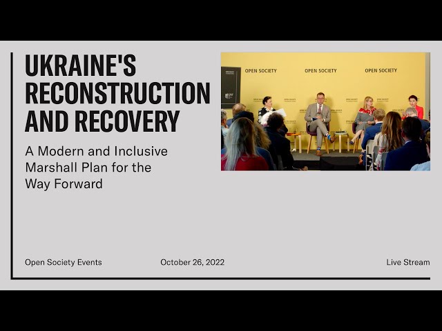 Ukraine’s Reconstruction and Recovery: A Modern and Inclusive Marshall Plan for the Way Forward