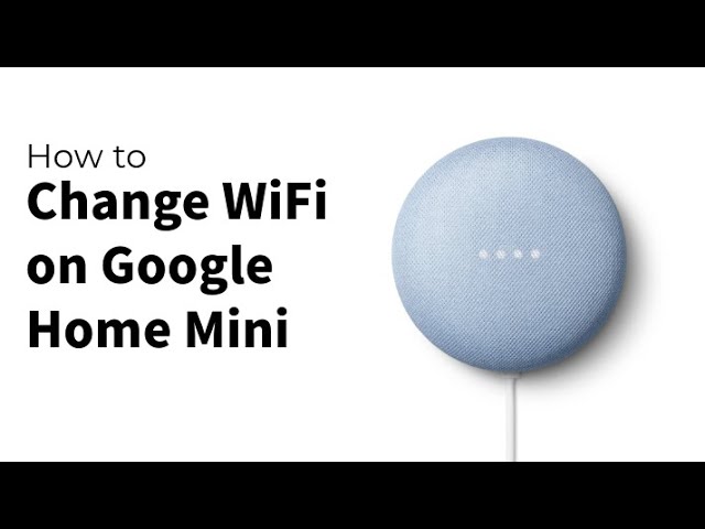 How to Change WiFi on Google Home Mini