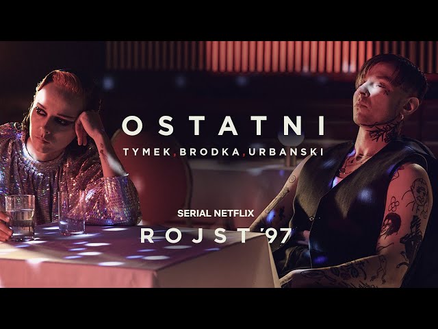 Tymek, Brodka, Urbanski - Ostatni (Rojst '97 | Netflix)