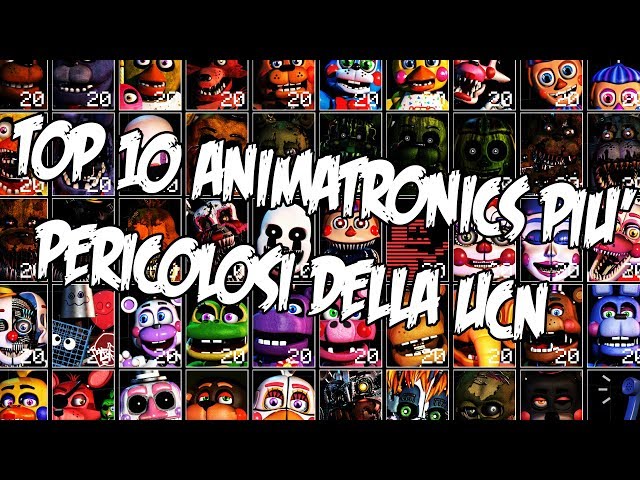 TOP 10 ANIMATRONICS PERICOLOSI DELLA ULTIMATE CUSTOM NIGHT!!