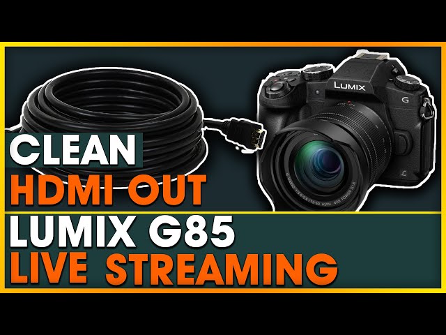 How To Get Lumix G85 CLEAN HDMI OUT | Live Streaming with Lumix G85 | Clean Signal Out