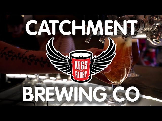 The Catchment Brewing Co. | Kegs of Glory
