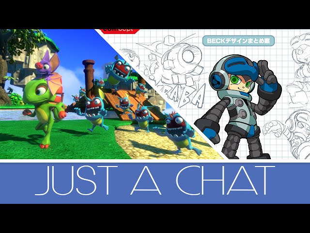 Yooka-Laylee, Mighty No. 9, Xenoblade Chronicles X, and more - Just a Chat