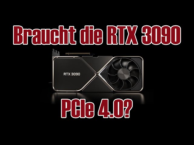 Braucht es PCIe 4.0 für die Nvidia RTX 3080 und RTX 3090?