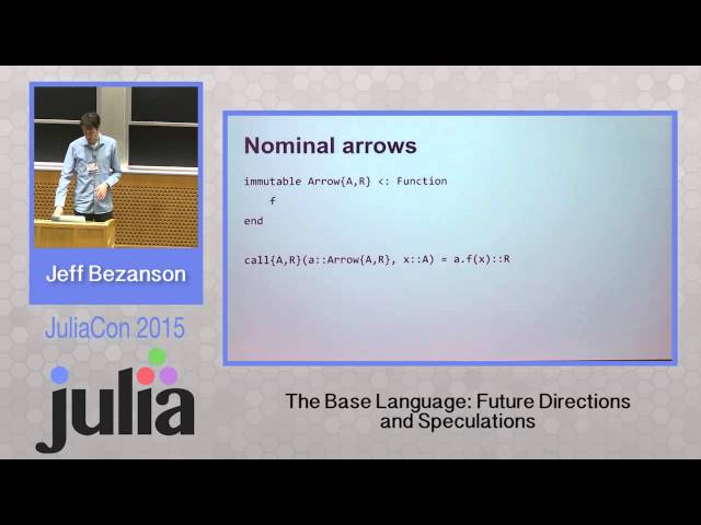Jeff Bezanzon: Julia - The base language, future directions and speculations