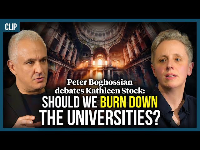 Peter Boghossian debates Kathleen Stock: Should we burn down the universities?