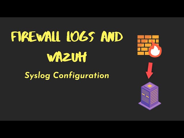 Syslog and Wazuh - Let's Build A Host Intrusion Detection System