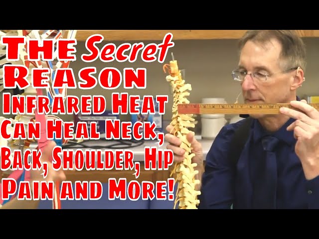 The Secret Reason Infrared Heat Can Heal Neck, Back, Shoulder, Hip Pain & More!