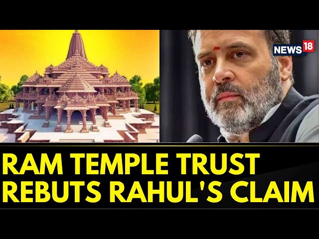 Ram Temple Invitation Row: Temple Trust Rebuts Rahul's Claim, Says President Was Invited | News18