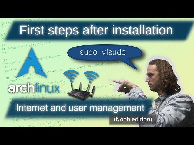 First steps after the Arch install: Internet, users, sudo