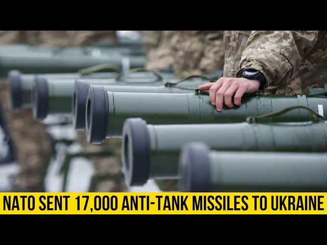 NATO Allies Send Ukraine 17,000 Anti-tank Missiles and NLAW in Six Days.