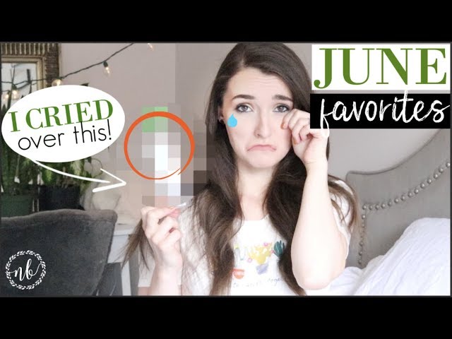 JUNE FAVORITES 2018 | THIS made me CRY!  | Natalie Bennett