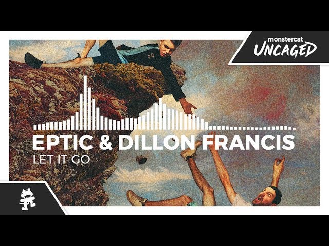 Eptic & Dillon Francis - Let It Go [Monstercat Release]
