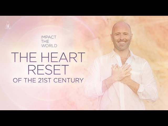 The Heart Reset of the 21st Century: Lee Harris - Impact the World
