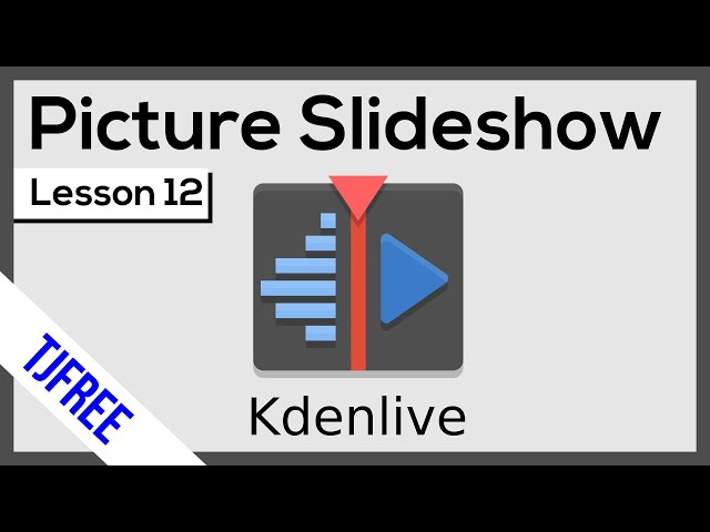 Kdenlive Lesson 12 - Picture Slide Show