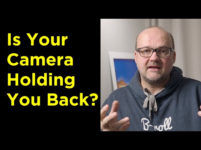 Is Your Camera Gear Holding You Back?