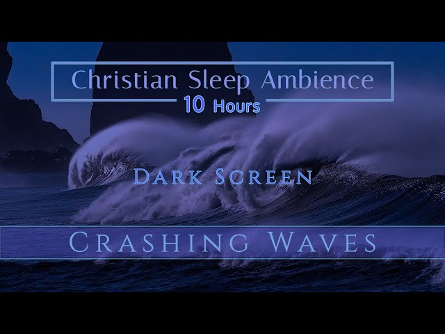 Christian Sleep Ambiance | Crashing Ocean Waves | Dark Screen 10 Hours