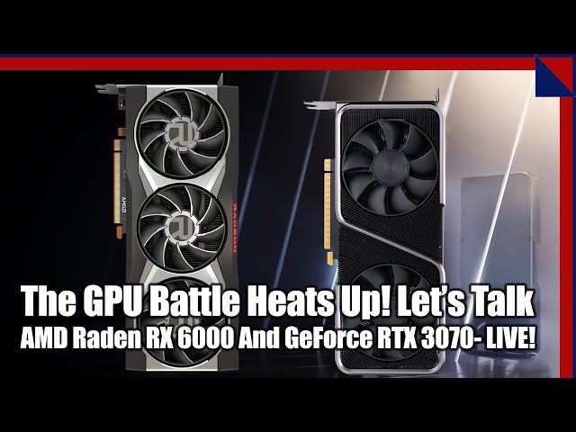 GPU Battle Heats Up! Let's Talk Radeon RX 6000 & GeForce RTX 3070 - 2.5 Geeks 10/29/20