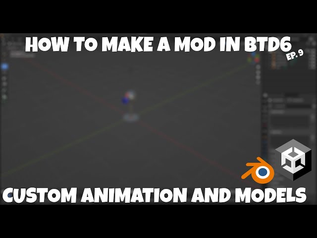 How to make a BTD6 Mod EP.9 | Custom Models & Animations