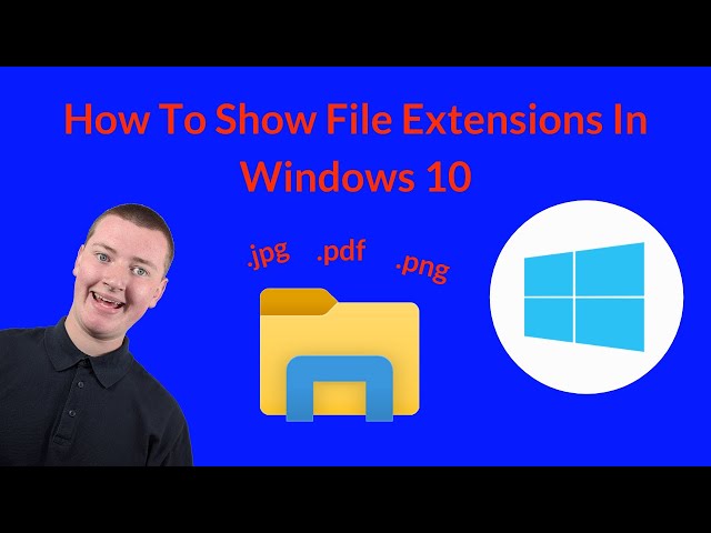 How To Show File Extensions In Windows 10