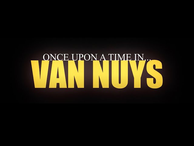 Once Upon a Time in...Van Nuys (Short Film)