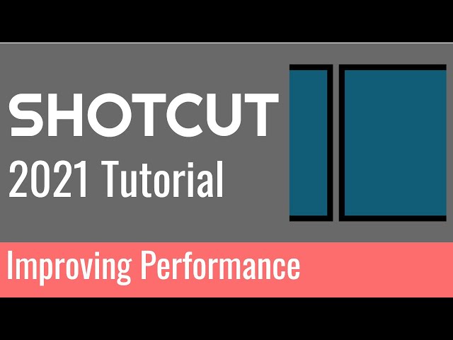 Improving Shotcut Performance - Tutorial 2021