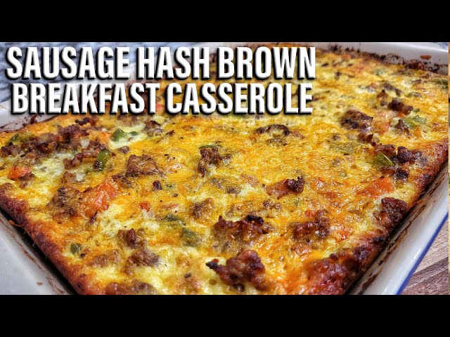 Sausage Hash Brown Breakfast Casserole
