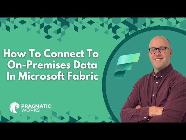 How To Connect To On-Premises Data In Microsoft Fabric