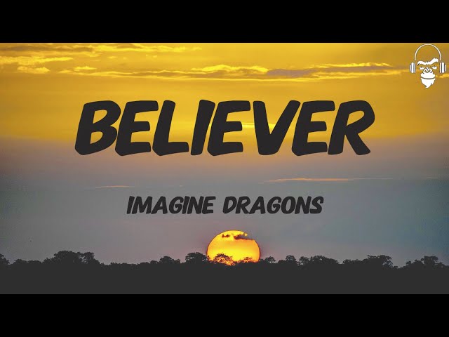 BELIEVER - IMAGINE DRAGONS (LYRICS)
