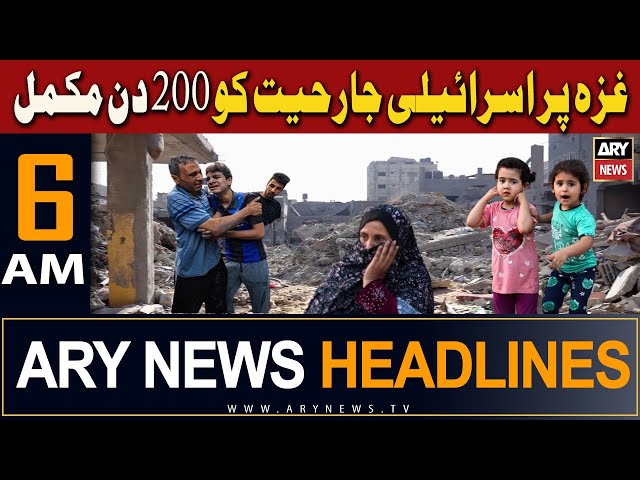 ARY News 6 AM Headlines | 24th April 2024 | 200 days of Israeli aggression on Gaza