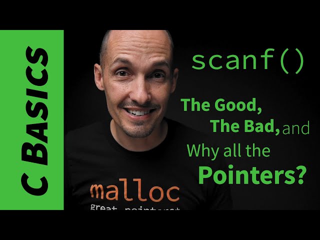Scanf Basics: the good, the bad, and why so many pointers?