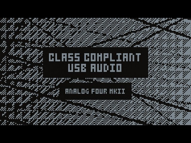 Analog Four OS Upgrade: Class Compliant USB Audio