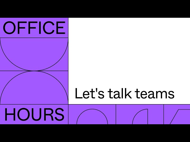 Office hours: Let's talk teams