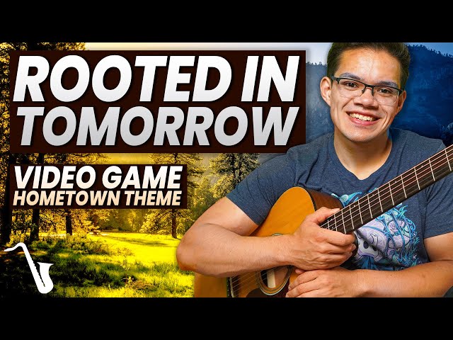 "Rooted in Tomorrow" - Video Game Hometown Theme (Original Song)