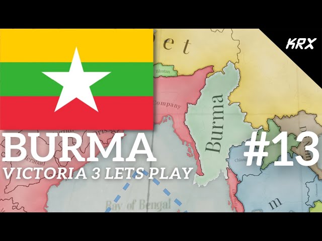 Burma - Victoria 3 Lets Play - Teaching & Learning with Heavy Commentary - Part 13
