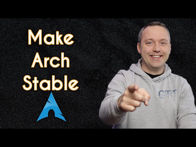 How to Make Arch Linux Stable and What NOT to Do!