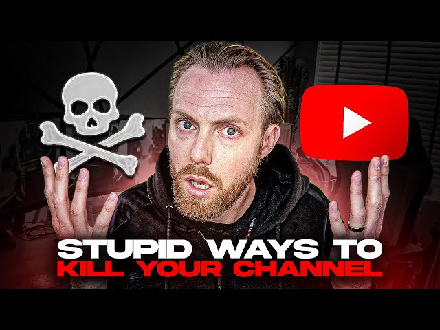 12 Stupid Ways to KILL Your YouTube Channel