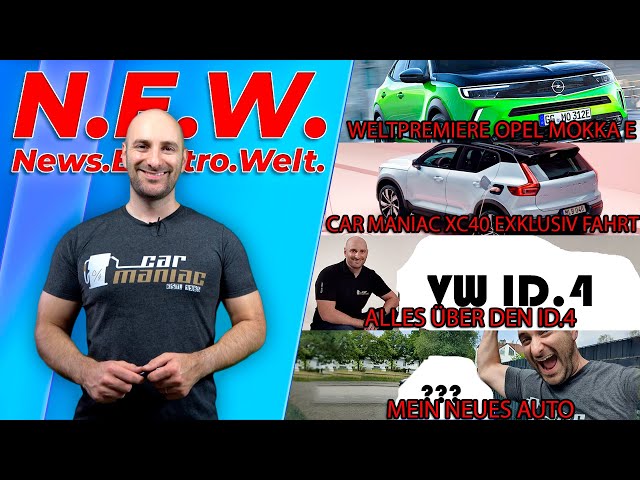 #NEWS: VW ID.4 Premiere, Neues Car Maniac Auto, Volvo XC40-E Exklusiv Test, Opel Mokka E Premiere