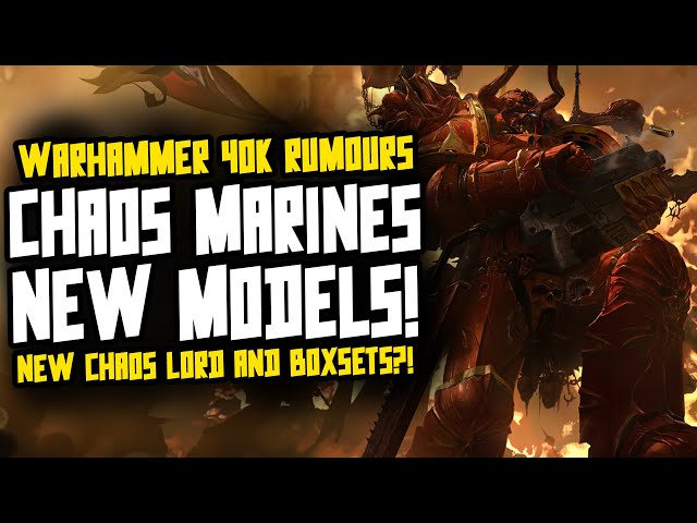 NEW Chaos Space Marine Rumours! Lords + Boxsets!